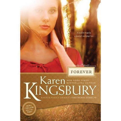 Forever - (Baxter Family Drama--Firstborn) by  Karen Kingsbury (Paperback)