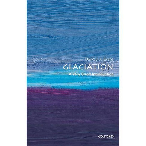 Glaciation A Very Short Introduction Very Short Introductions By David J A Evans Paperback - 