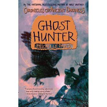Chronicles of Ancient Darkness #6: Ghost Hunter - by  Michelle Paver (Paperback)