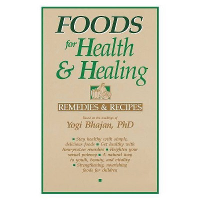 Foods for Health and Healing - by  Yogi Bhajan & Harbhajan (Paperback)
