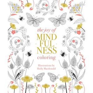 Joy of Mindfulness Coloring - by  Holly MacDonald (Paperback) - 1 of 1