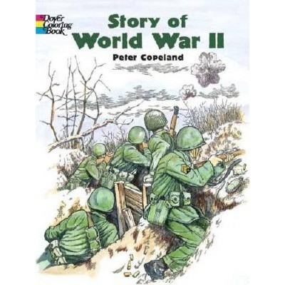 Story of World War II - (Dover Coloring Books) by  Peter F Copeland (Paperback)