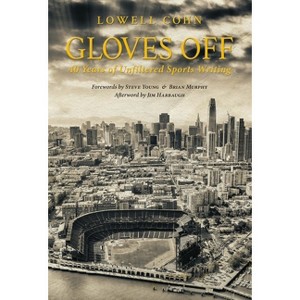 Gloves Off - by  Lowell Cohn (Hardcover) - 1 of 1