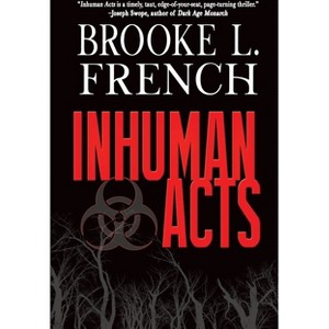 Inhuman Acts - (A Letty Duquesne Thriller) by  Brooke L French (Paperback) - 1 of 1