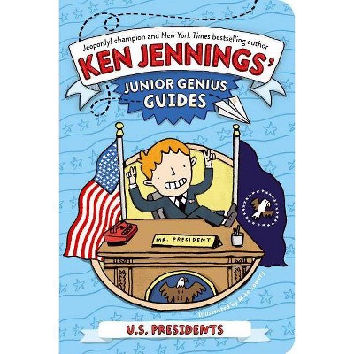 U.S. Presidents - (Ken Jennings' Junior Genius Guides) by  Ken Jennings (Paperback)