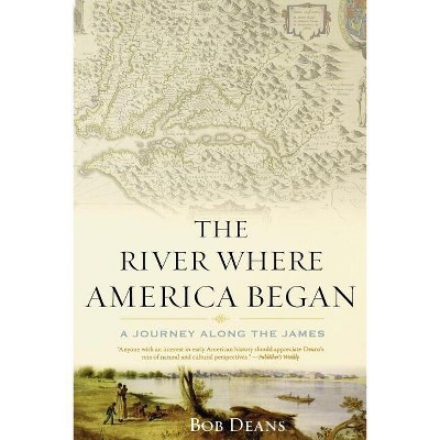 The River Where America Began - by  Bob Deans (Paperback)