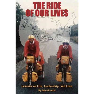 The Ride of Our Lives - by  John Gronski (Paperback)