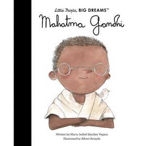 Mahatma Gandhi - (Little People, Big Dreams) by  Maria Isabel Sanchez Vegara & Albert Arrayas (Paperback) - 1 of 1