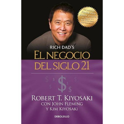 El Negocio del Siglo 21 - (Rich Dad) by  Robert T Kiyosaki (Paperback)