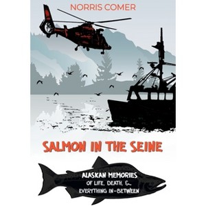 Salmon in the Seine - by  Norris Comer (Paperback) - 1 of 1