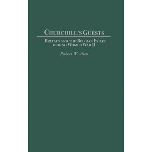 Churchill's Guests - (Contributions to the Study of World History) by  Robert Allen (Hardcover) - 1 of 1