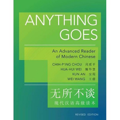 Anything Goes - (Princeton Language Program: Modern Chinese) by  Chih-P'Ing Chou & Hua-Hui Wei & Kun An & Wei Wang (Paperback)