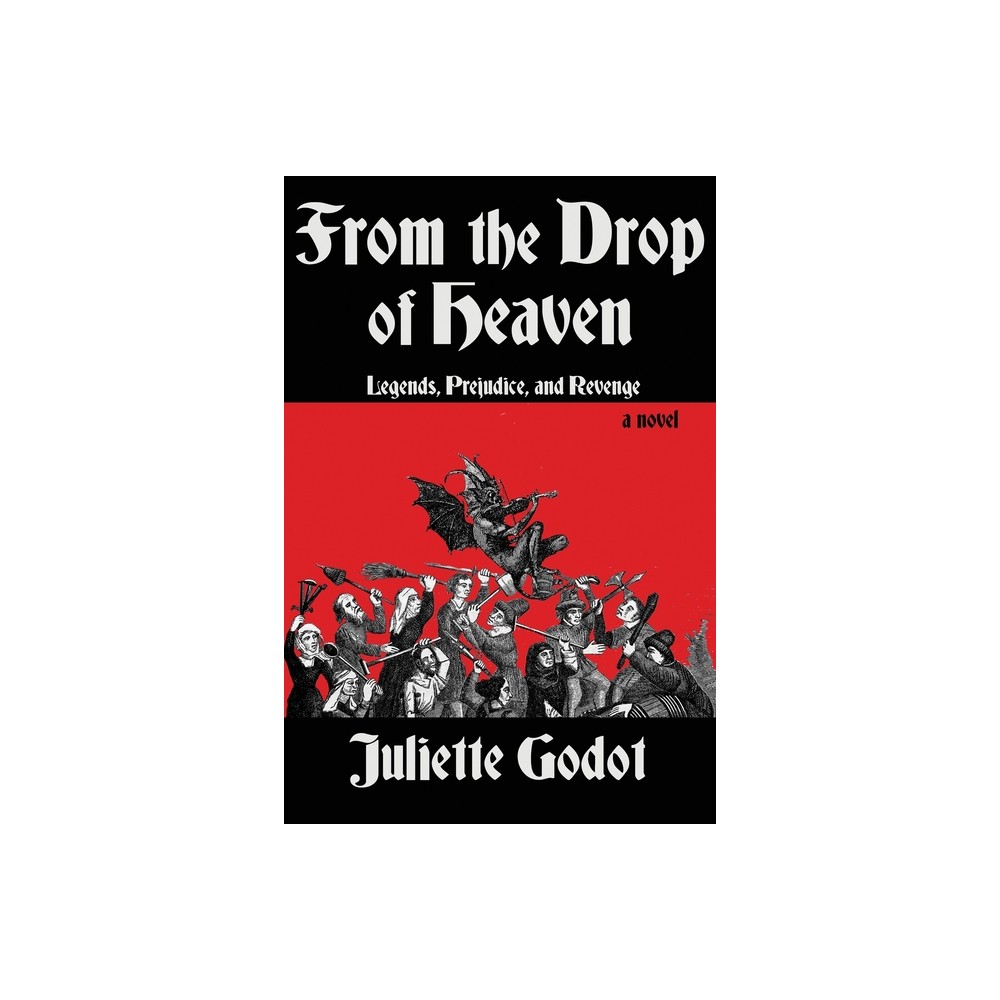 From the Drop of Heaven - by Juliette Godot (Paperback)