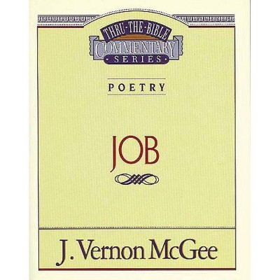 Thru the Bible Vol. 16: Poetry (Job) - by  J Vernon McGee (Paperback)