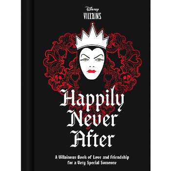 Disney Villains Happily Never After - (Hardcover)