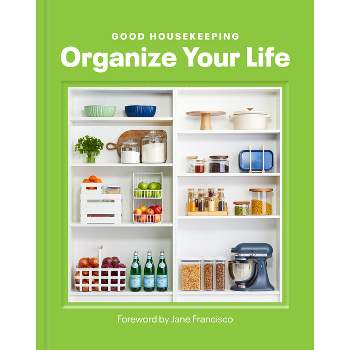 Good Housekeeping Organize Your Life - (Hardcover)