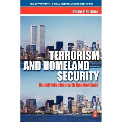 Terrorism and Homeland Security - (Butterworth-Heinemann Homeland Security) by  Philip Purpura (Hardcover)