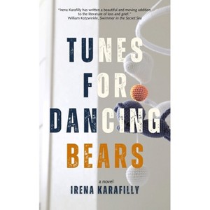 Tunes for Dancing Bears - (Baraka Fiction) by  Irena Karafilly (Paperback) - 1 of 1