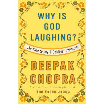 Why Is God Laughing? - by  Deepak Chopra (Paperback)