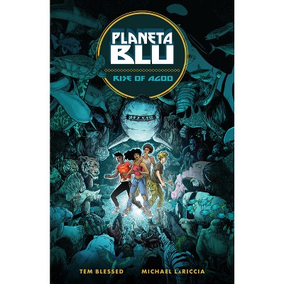 Planeta Blu Volume 1: Rise of Agoo - by  Tem Blessed (Paperback)