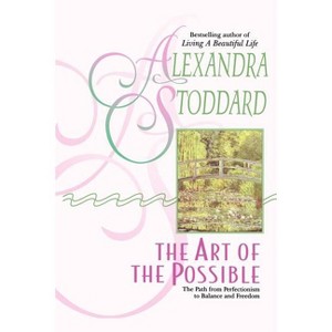 The Art of the Possible - by  Alexandra Stoddard (Paperback) - 1 of 1