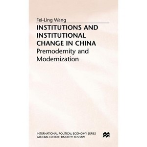 Institutions and Institutional Change in China - (International Political Economy) by  F Wang (Hardcover) - 1 of 1
