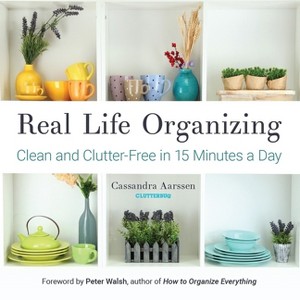 Real Life Organizing - (Clutterbug) by  Cassandra Aarssen (Paperback) - 1 of 1