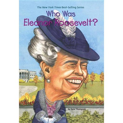 Who Was Eleanor Roosevelt? - (Who Was?) by  Gare Thompson & Who Hq (Paperback)