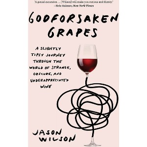 Godforsaken Grapes - by  Jason Wilson (Paperback) - 1 of 1