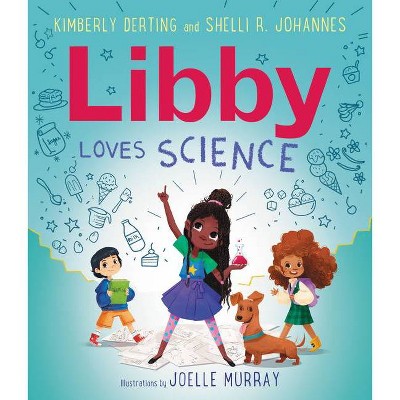 Libby Loves Science - by  Kimberly Derting & Shelli R Johannes (Hardcover)