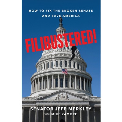 Filibustered! - by  Jeff Merkley & Mike Zamore (Hardcover)