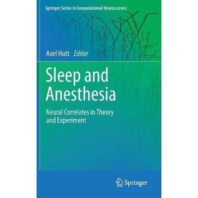 Sleep and Anesthesia - (Springer Computational Neuroscience) by  Axel Hutt (Hardcover)