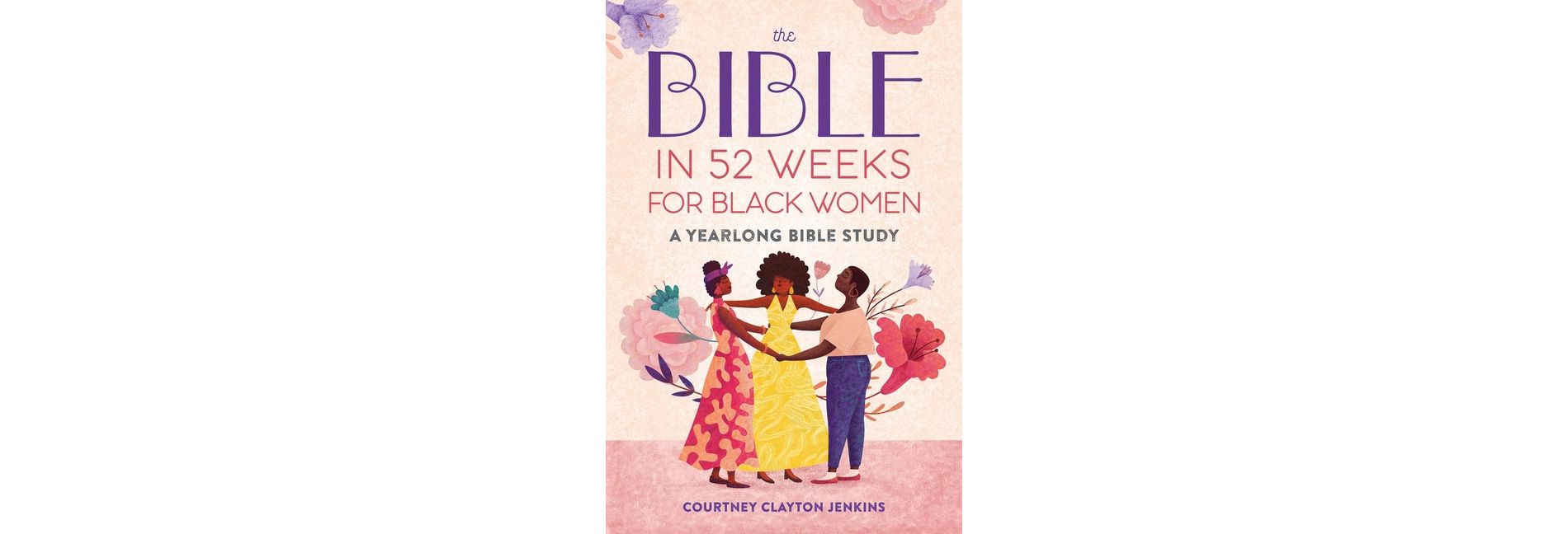 The Bible in 52 Weeks for Black Women - by  Courtney Clayton Jenkins (Paperback)