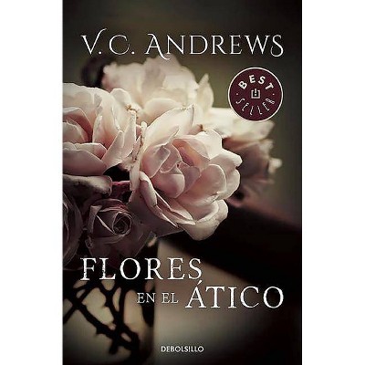 Flores En El Atico / Flowers in the Attic - (Saga Dollanganger) by  Virginia C Andrews (Paperback)