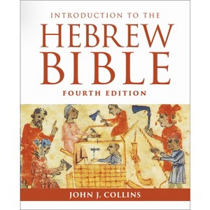 Introduction to the Hebrew Bible - 4th Edition by  John J Collins (Paperback) - 1 of 1