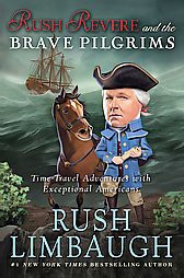 Rush Revere and the Brave Pilgrims (Hardcover) by Rush Limbaugh