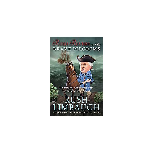 Rush Revere and the Brave Pilgrims (Hardcover) by Rush Limbaugh - image 1 of 1