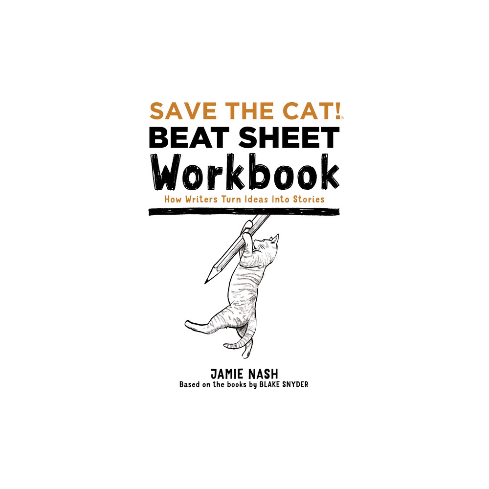 Save the Cat!(r) Beat Sheet Workbook - by Jamie Nash (Paperback)