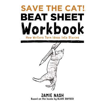 Save the Cat!(r) Beat Sheet Workbook - by  Jamie Nash (Paperback)