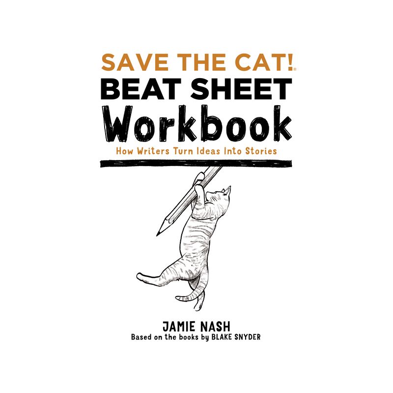 Save the Cat!(r) Beat Sheet Workbook - by  Jamie Nash (Paperback), 1 of 2
