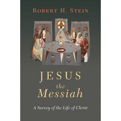 Jesus the Messiah - by  Robert H Stein (Paperback)