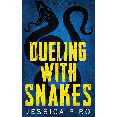 Dueling with Snakes - (The Phoenix Trilogy) by  Jessica Piro (Hardcover)