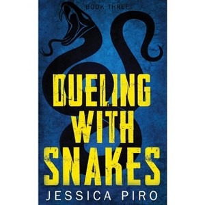 Dueling with Snakes - (The Phoenix Trilogy) by  Jessica Piro (Hardcover) - 1 of 1