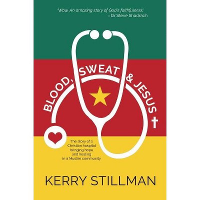 Blood, Sweat and Jesus - by  Kerry Stillman (Paperback)