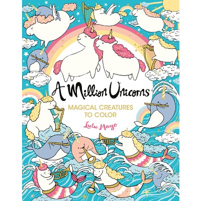 Million Unicorns : Magical Creatures To Color - By Lulu Mayo ( Paperback )