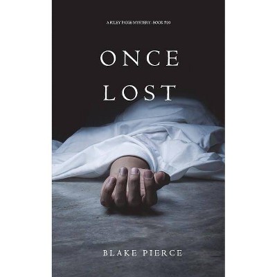 Once Lost (A Riley Paige Mystery-Book 10) - by  Blake Pierce (Paperback)