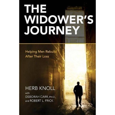 The Widower's Journey - by  Herb Knoll & Ph D Deborah Carr & Robert Frick (Paperback)