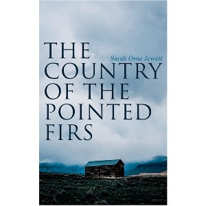 The Country of the Pointed Firs - by  Sarah Orne Jewett (Paperback) - 1 of 1