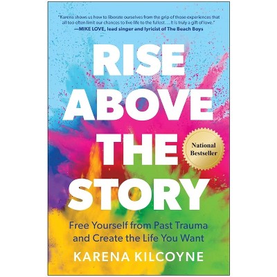 Rise Above the Story - by  Karena Kilcoyne (Hardcover)