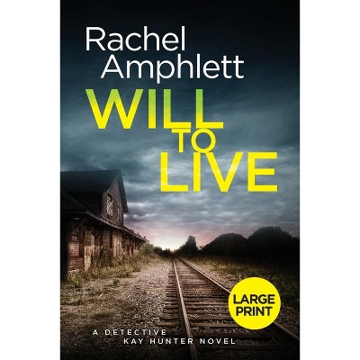 Will to Live - (Detective Kay Hunter) Large Print by  Rachel Amphlett (Paperback)